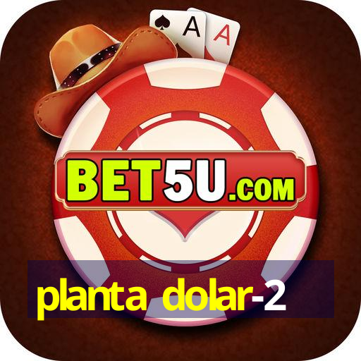 planta dolar